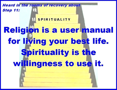 Heard in the rooms of recovery about step 11: Religion is a user manual for living your best life. Spirituality is the willingness to use it. #Step11 #BestLife #Recovery